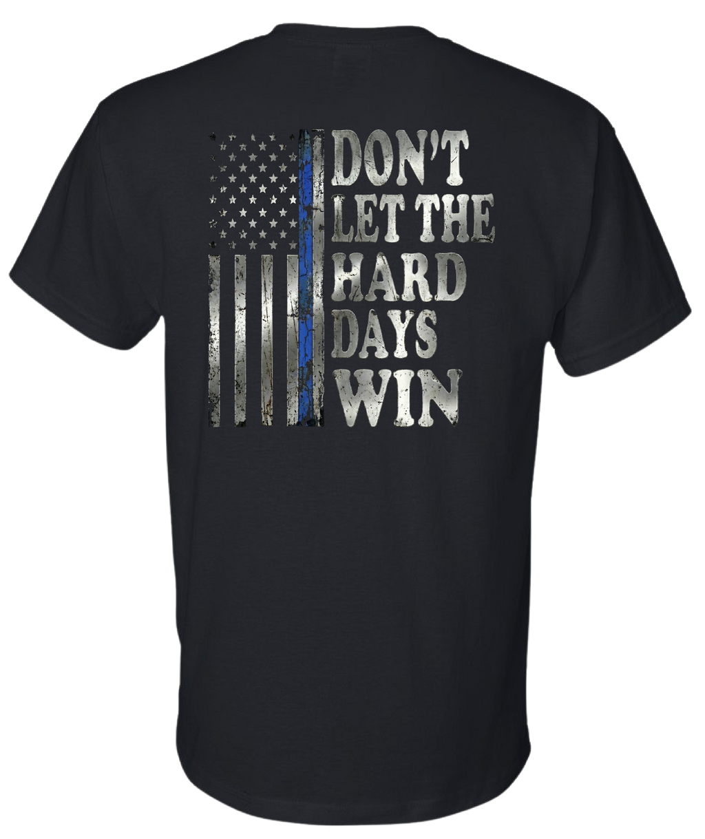 Don't Let the Hard Days Win T Shirt