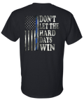Don't Let the Hard Days Win T Shirt