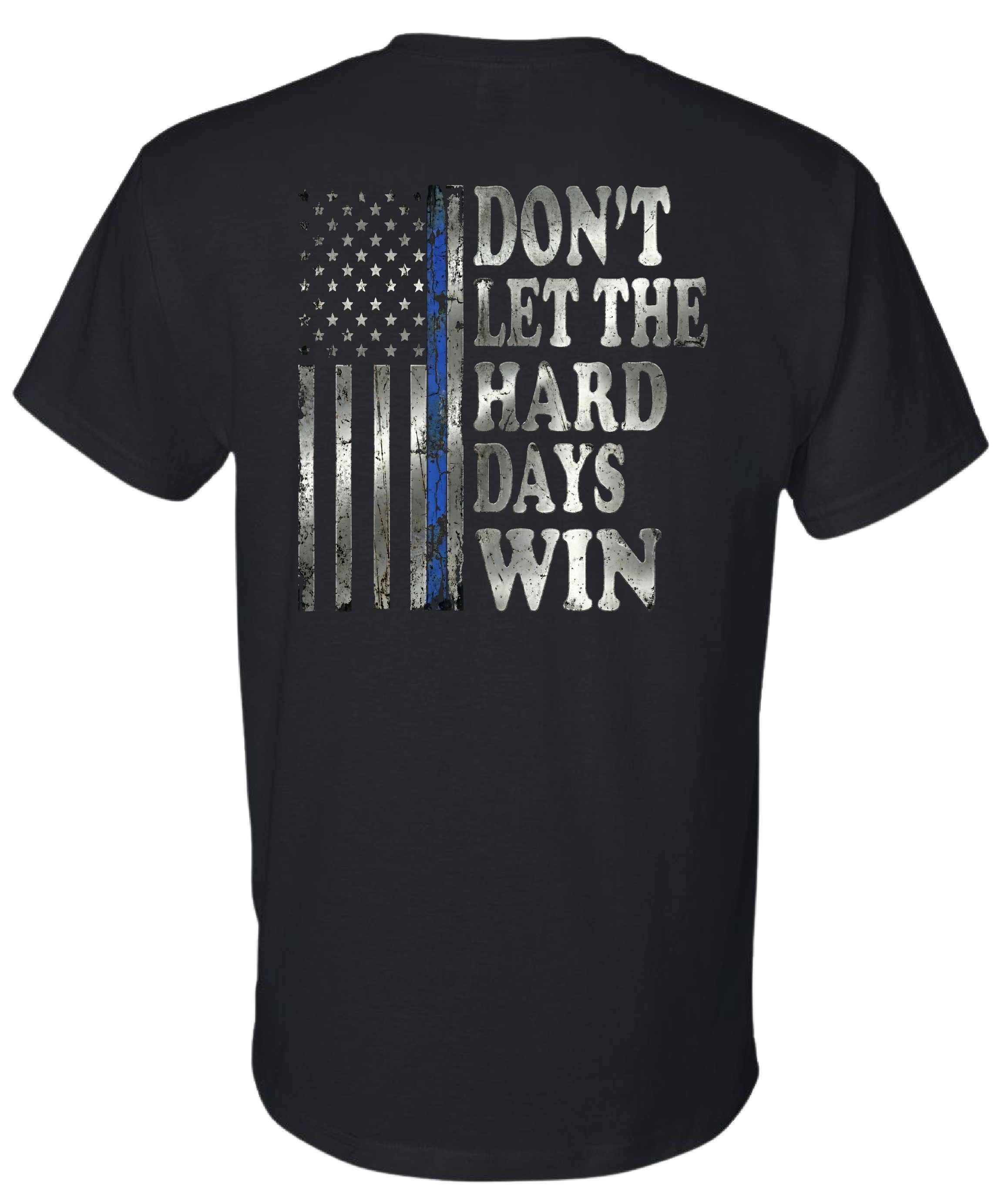 Don't Let the Hard Days Win T Shirt