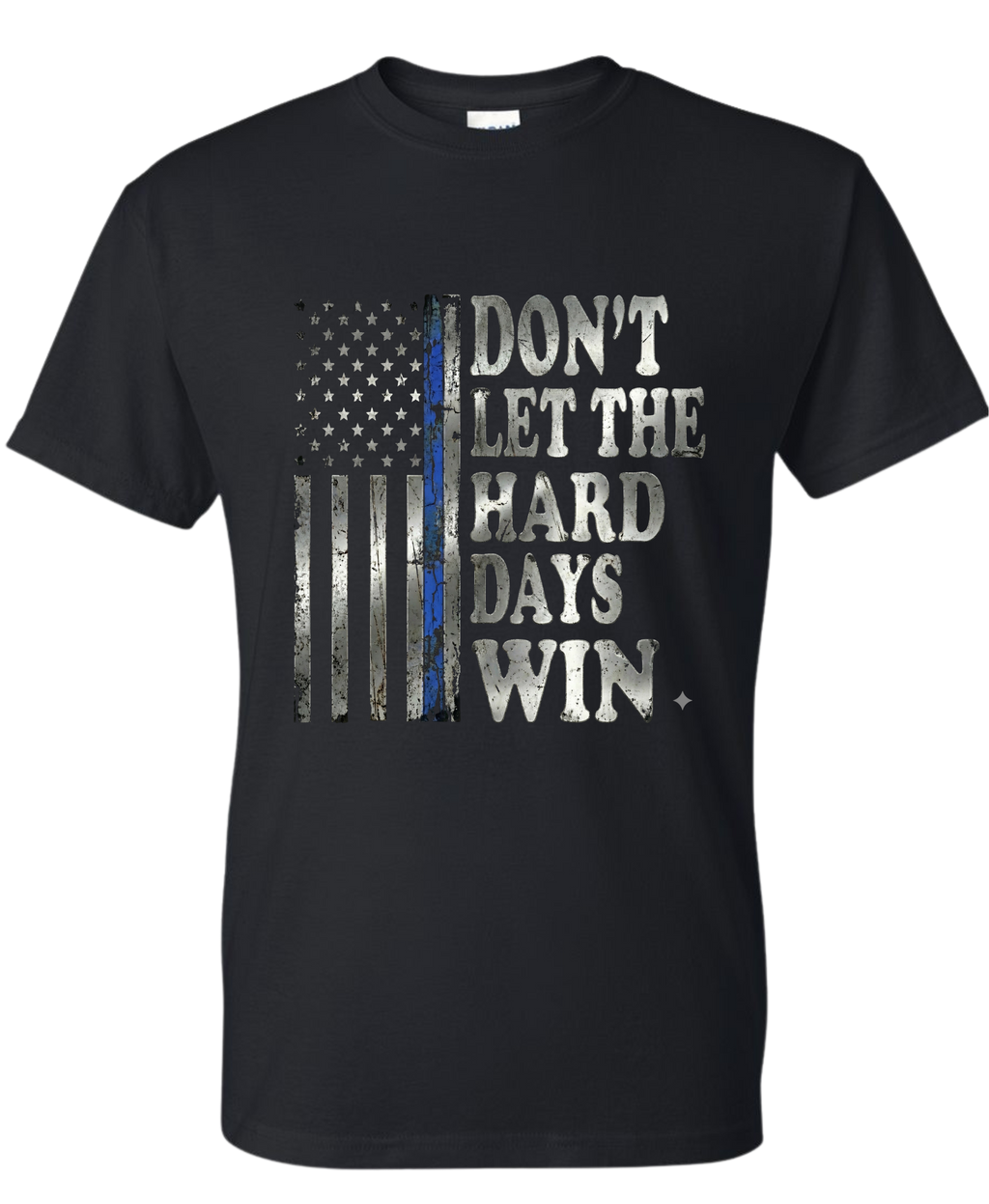 Don't Let the Hard Days Win T Shirt