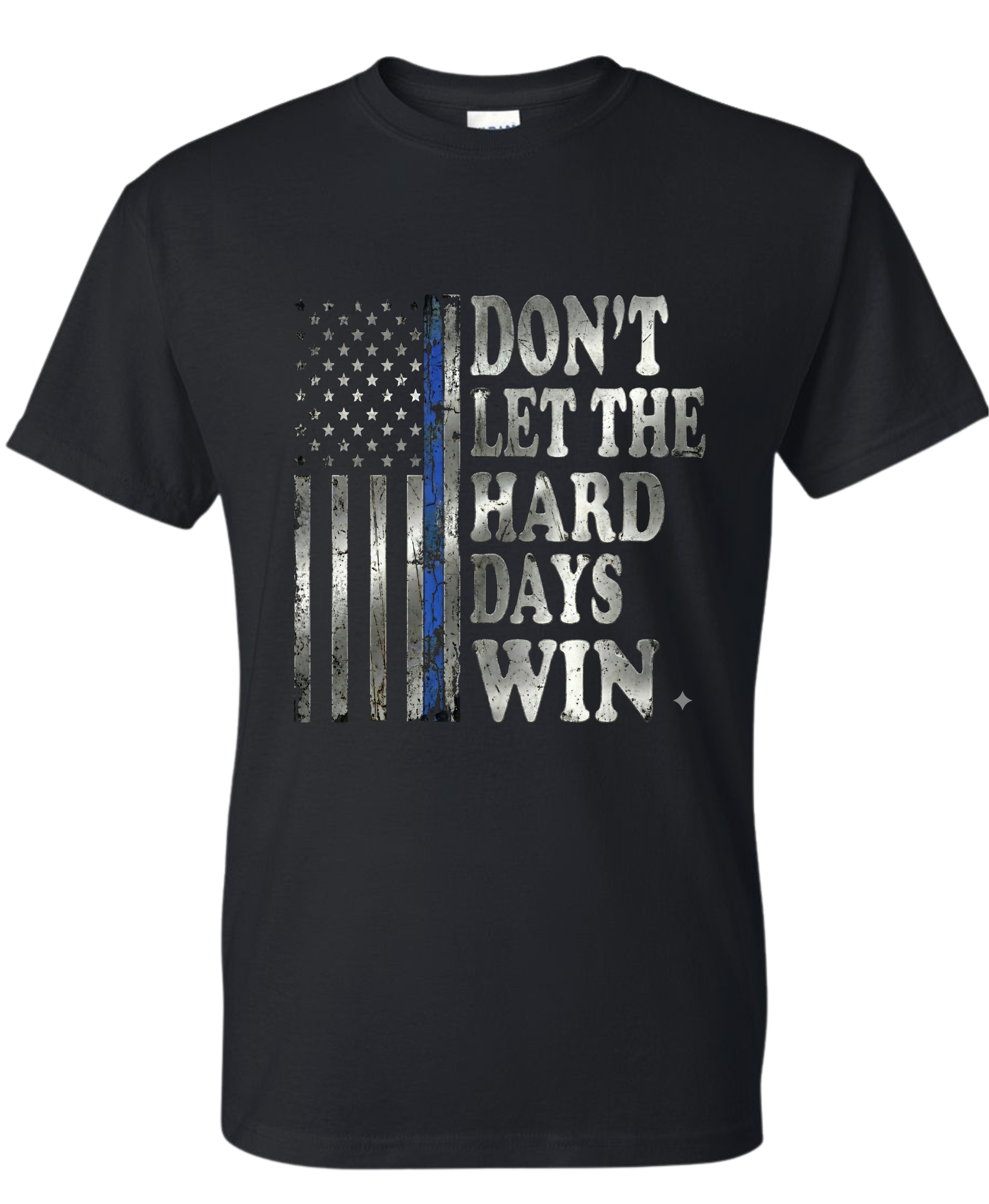 Don't Let the Hard Days Win T Shirt